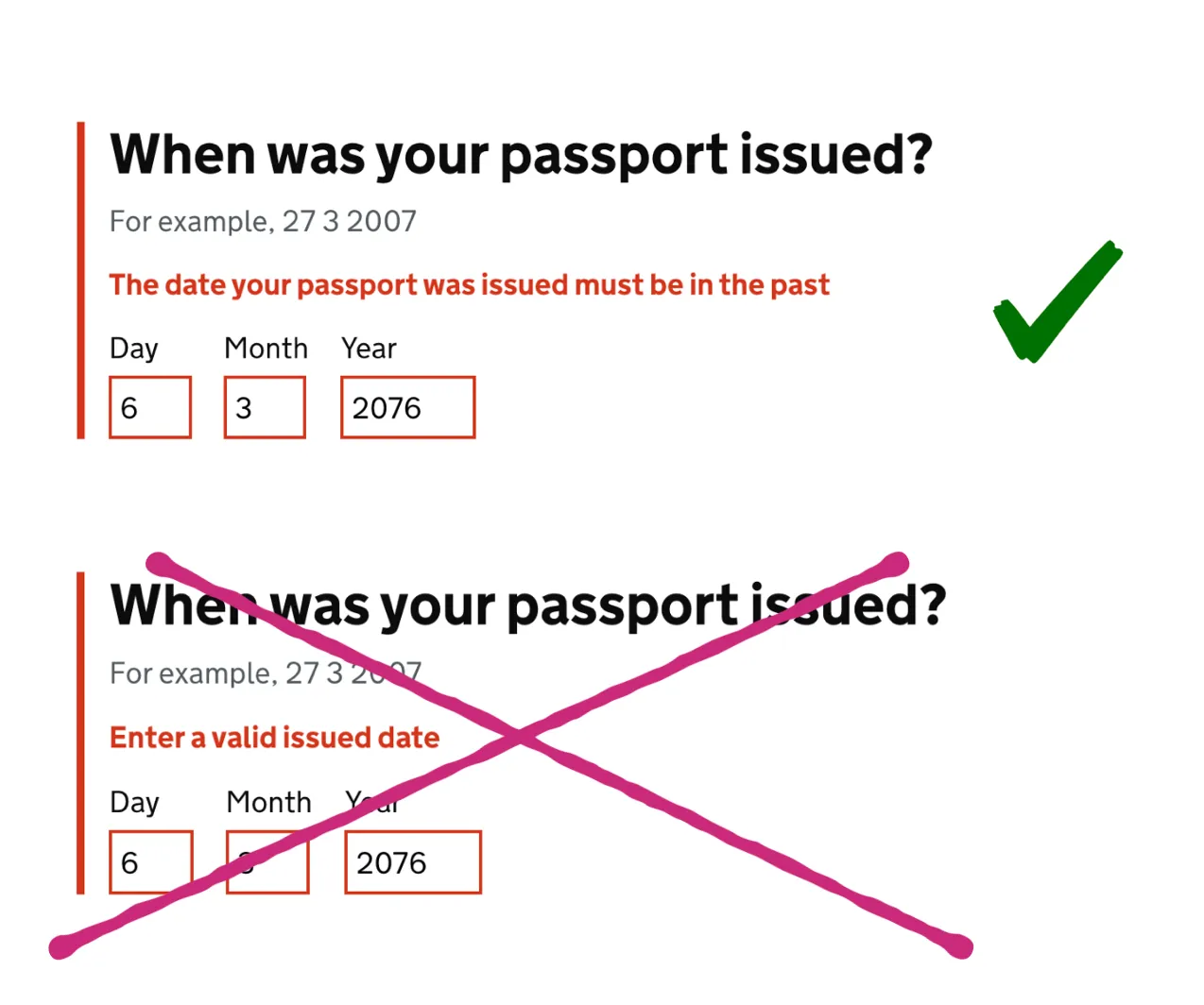 Part of an online form which reads: When was your passport issued? followed by 3 fields for day, month year. There are two examples showing a good error message and a bad one. The bad one reads: enter a valid issued date. The good one reads: The date your passport was issued must be in the past.
