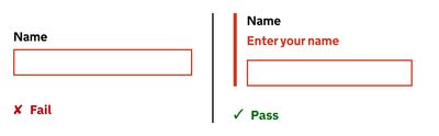 Two text input examples side-by-side. They both have a label which reads: Name, followed by a text input in an error state. On the left, in the failing example, the only indication of an error is the input border colour is red. On the right, in the passing example, it is indented with a thick left border, and an error message reads: Enter your name.