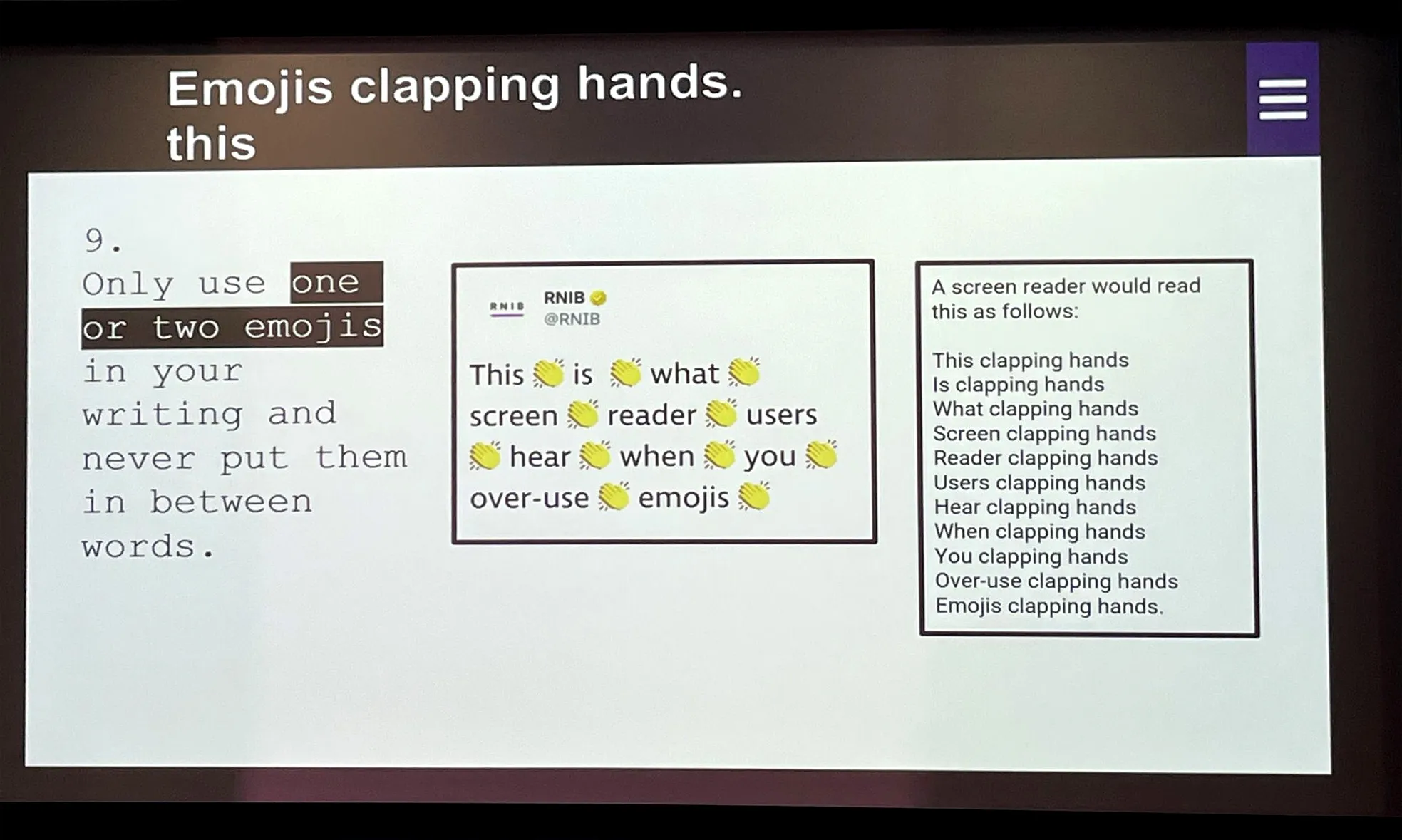 A slide which reads 'Only use one or two emojis in your writing and never put them in between words', alongside an example of a post from the RNIB which has clapping hands emojis between each word, and is described in more detail in the caption.